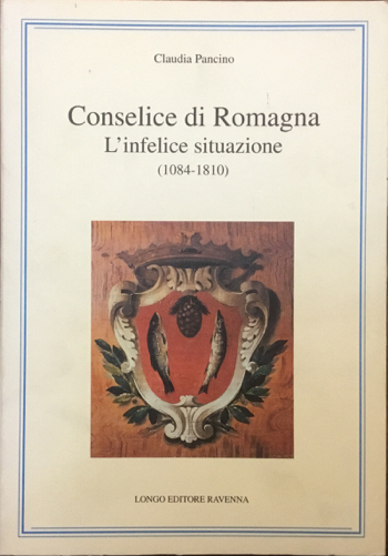 Conselice di Romagna. L’infelice situazione (1084-1810)