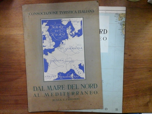 Consociazione Turistica Italiana. Carta geografica DAL MARE DEL NORD AL …