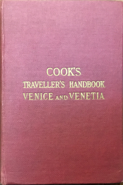 Cook’s traveller’s handbook. Venice and Venetia, including the Dolomites and …