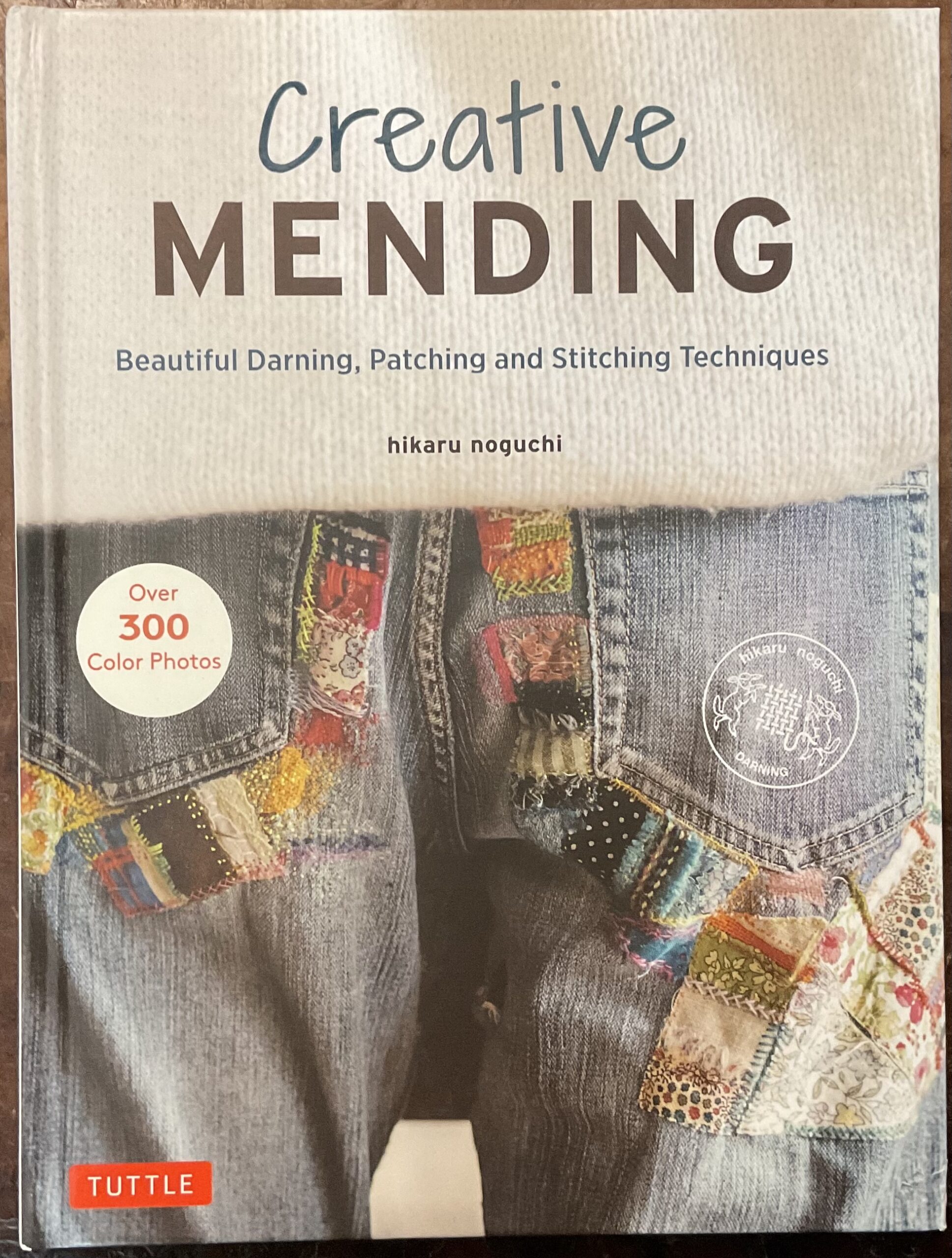 Creative Mending. Beautiful Darning, Patching and Stitching Techniques