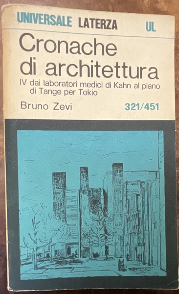 Cronache di Architettura. Vol. IV (321-451)Dai laboratori medici di Kahn …