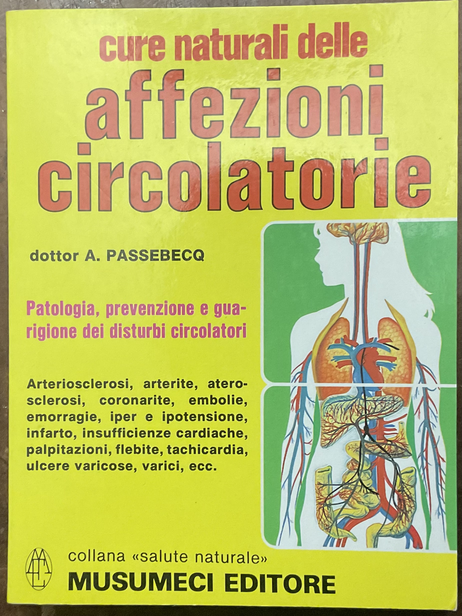 Cure naturali delle affezioni circolatorie. Patologia, prevenzione e guarigione dei …