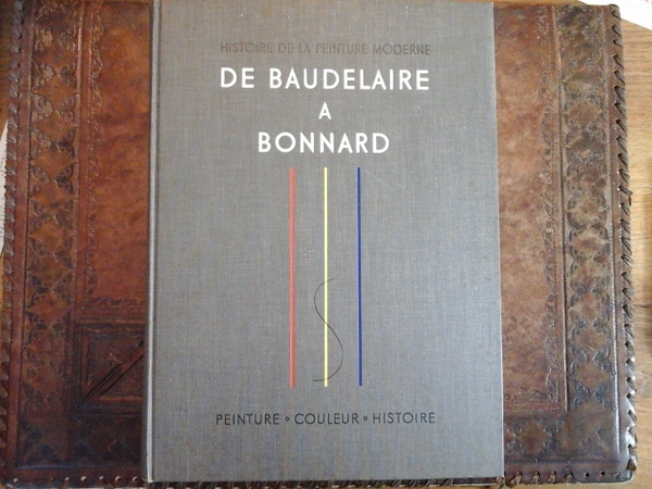 De Baudelaire a Bonnard. Histoire de la peinture moderne
