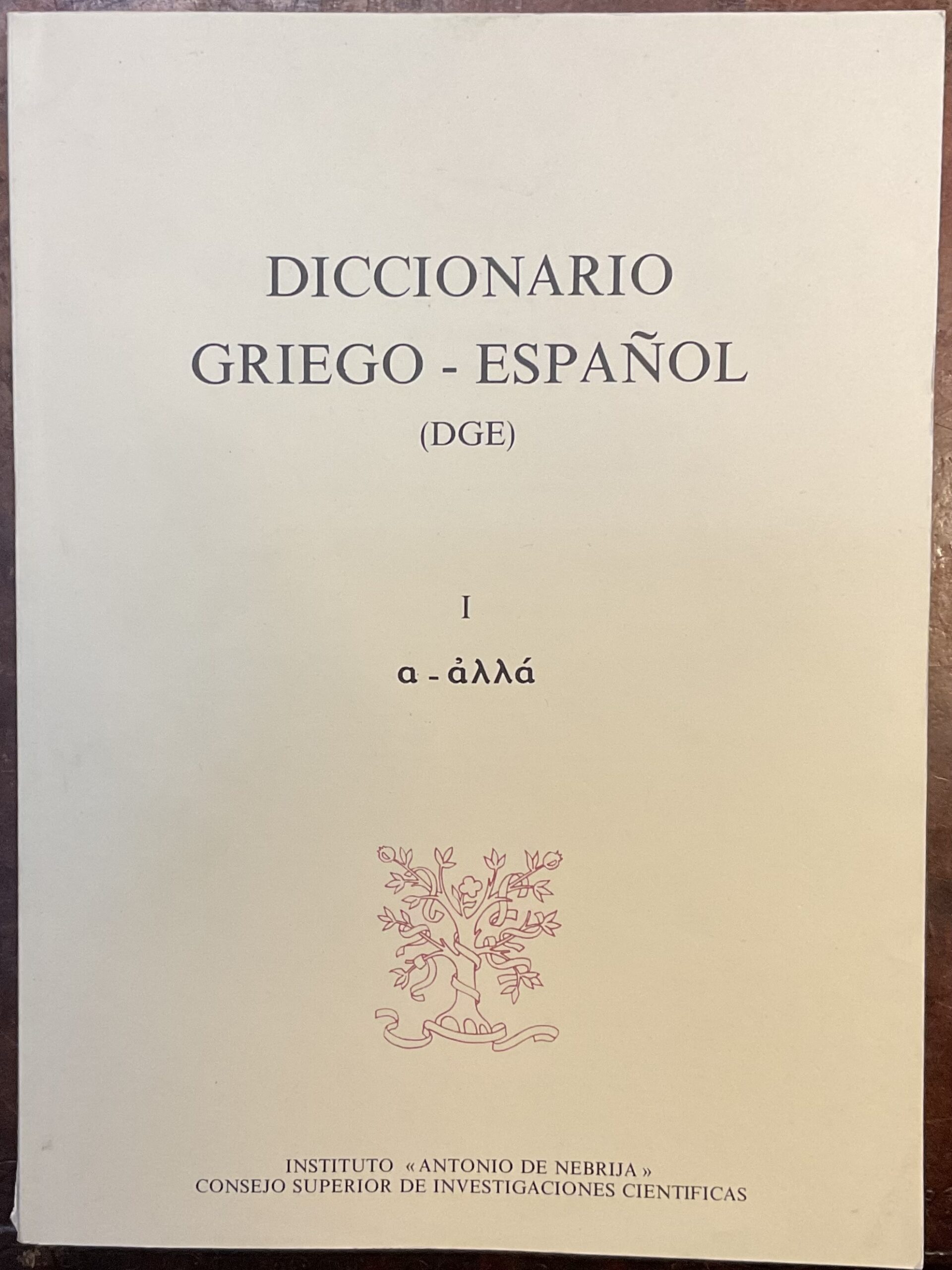 Diccionario griego - español (DGE). Tomo I - Redactado bajo …