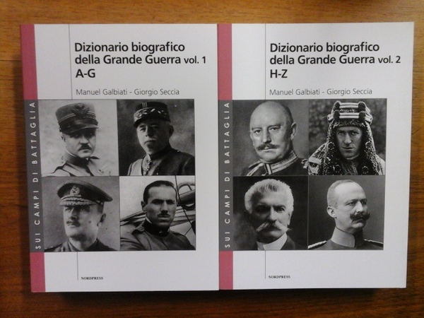 Dizionario biografico della Grande Guerra. Vol. 1 A - G, …