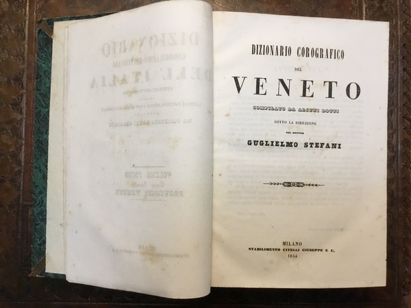 Dizionario corografico del Veneto compilato da alcuni dotti. Volume primo, …