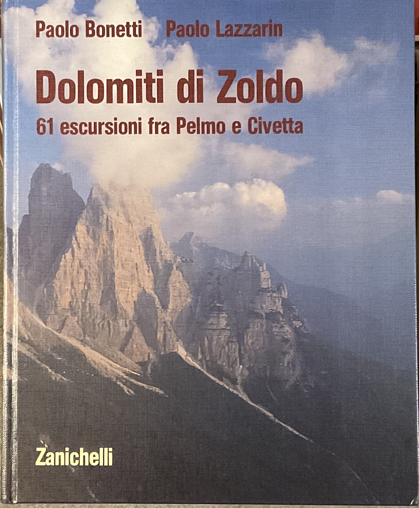 Dolomiti di Zoldo. 61 escursioni fra Pelmo e Civetta