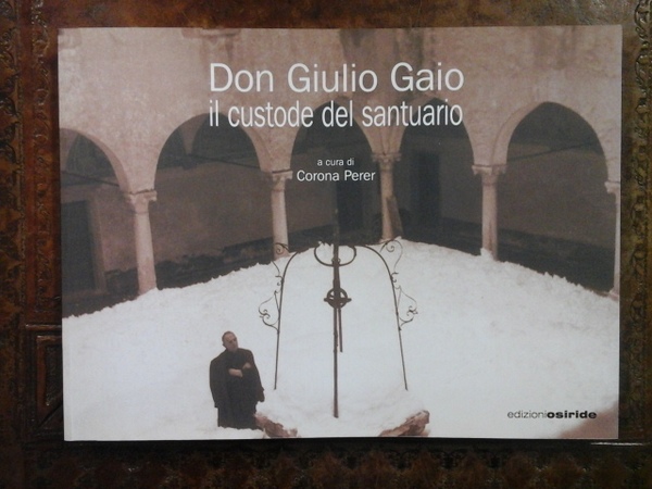 Don Giulio Gaio il custode del santuario