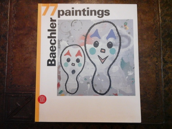 DONALD BAECHLER 77 PAINTINGS. Autografo