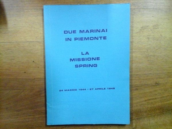 Due marinai in Piemonte. La missione Spring 24 maggio 1944 …