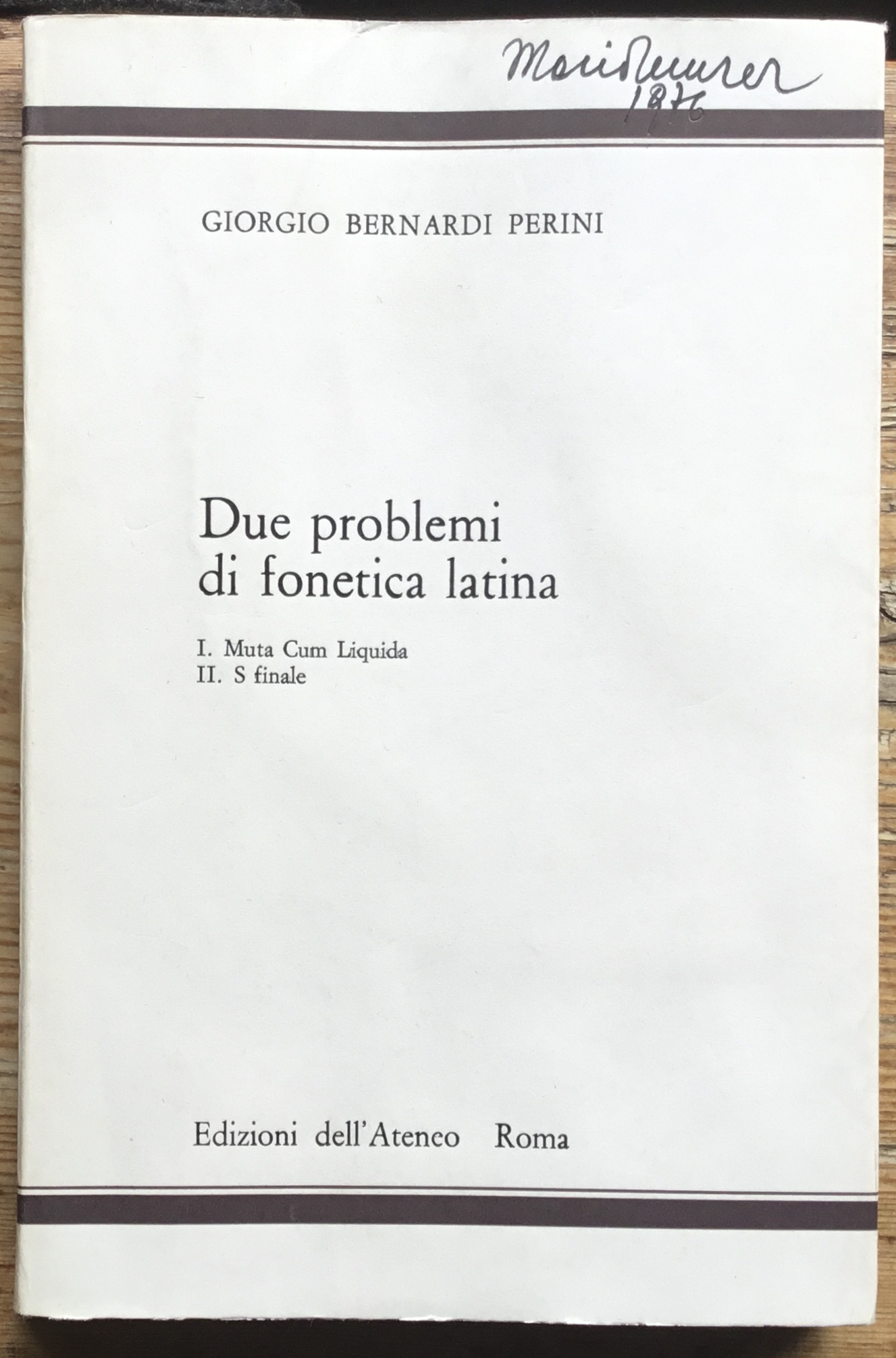 Due problemi di fonetica Latina. I : Muta Cum Liquida. …