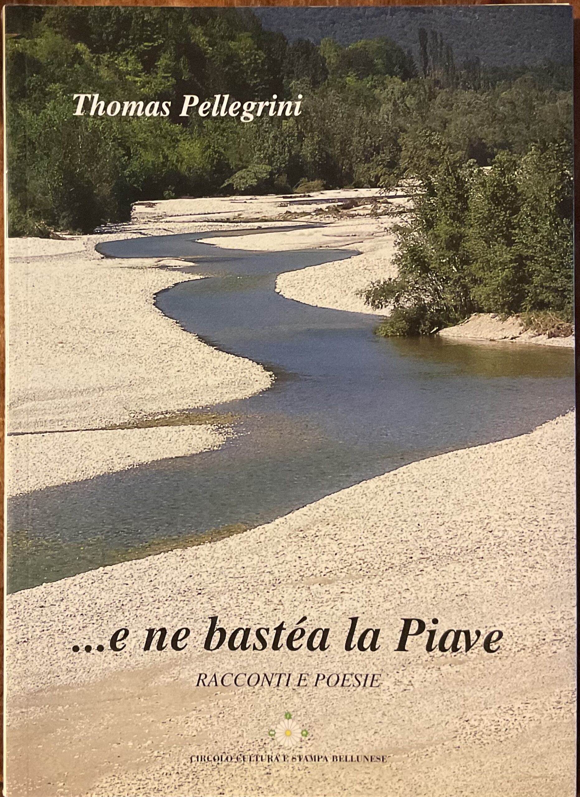 …e ne bastéa la Piave. Racconti e Poesie