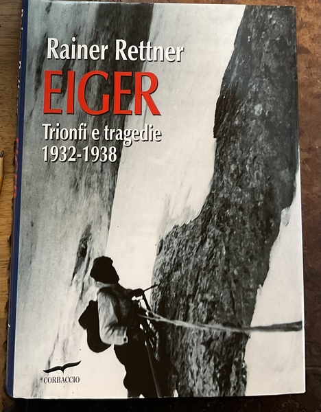 Eiger Trionfi e Tragedie 1932-1938