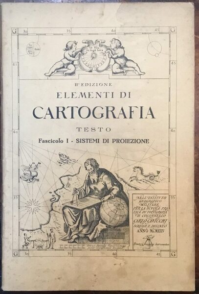 Elementi di Cartografia. Testo. Fascicolo I - Sistemi di proiezione. …