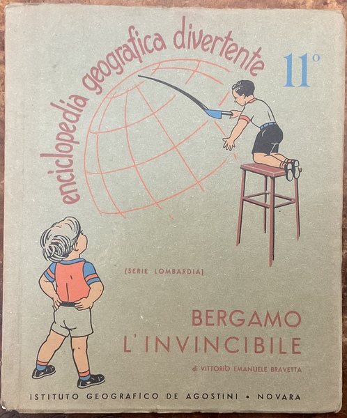 Enciclopedia Geografica Divertente. 11. Bergamo l’invincibile