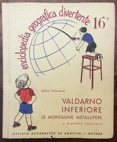 Enciclopedia Geografica Divertente. 16. Valdarno inferiore. Le Montagne Metallifere