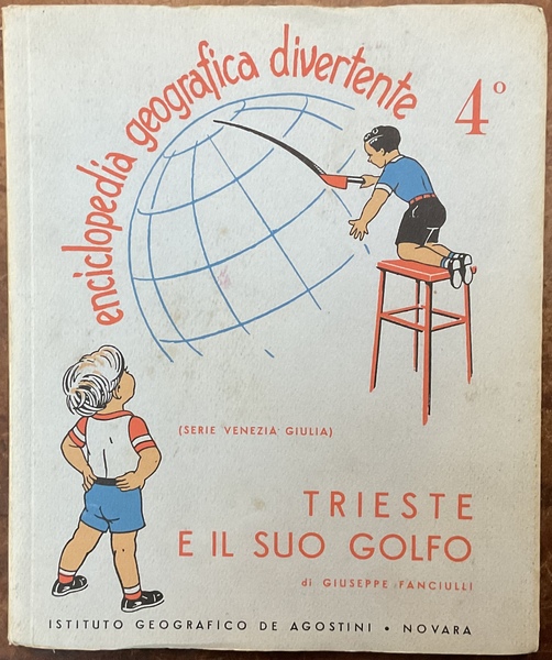 Enciclopedia Geografica Divertente. 4. Trieste e il suo Golfo