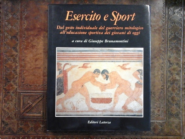 Esercito e sport. Dal gesto individuale del guerriero mitologico all'educazione …