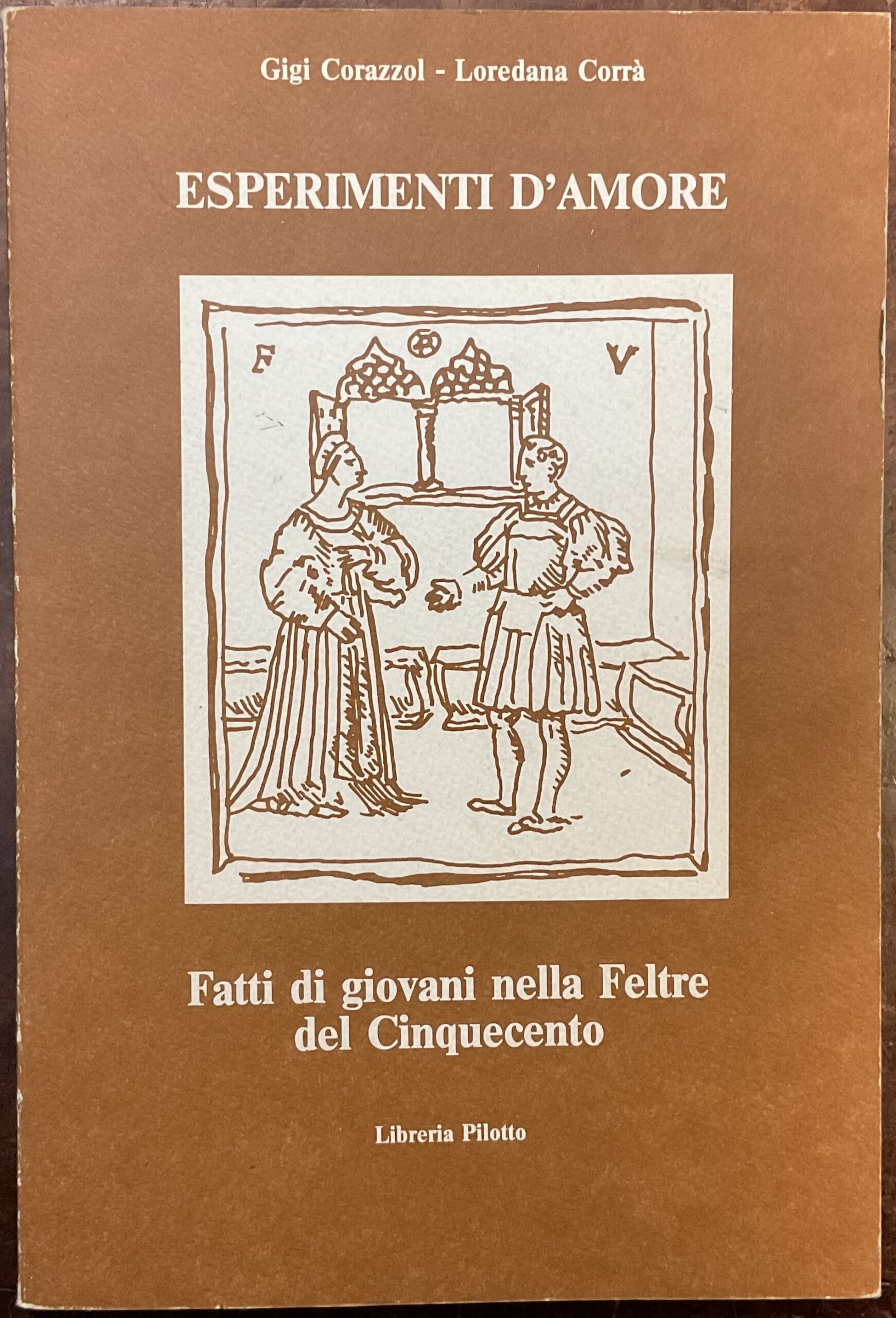 Esperimenti d’amore. Fatti di giovani nella Feltre del Cinquecento. Prima …