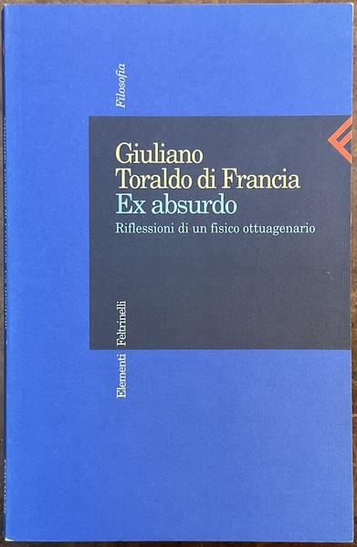 Ex absurdo. Riflessioni di un fisico ottuagenario