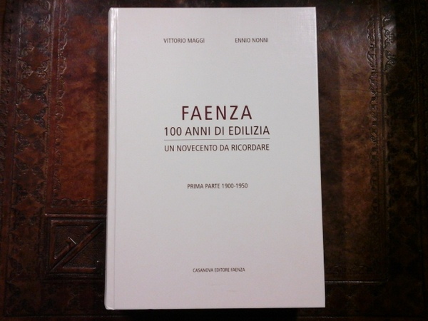 Faenza 100 anni di edilizia, un 900 da ricordare. Prima …