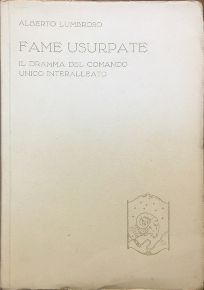 Fame usurpate. Il dramma del Comando unico interalleato