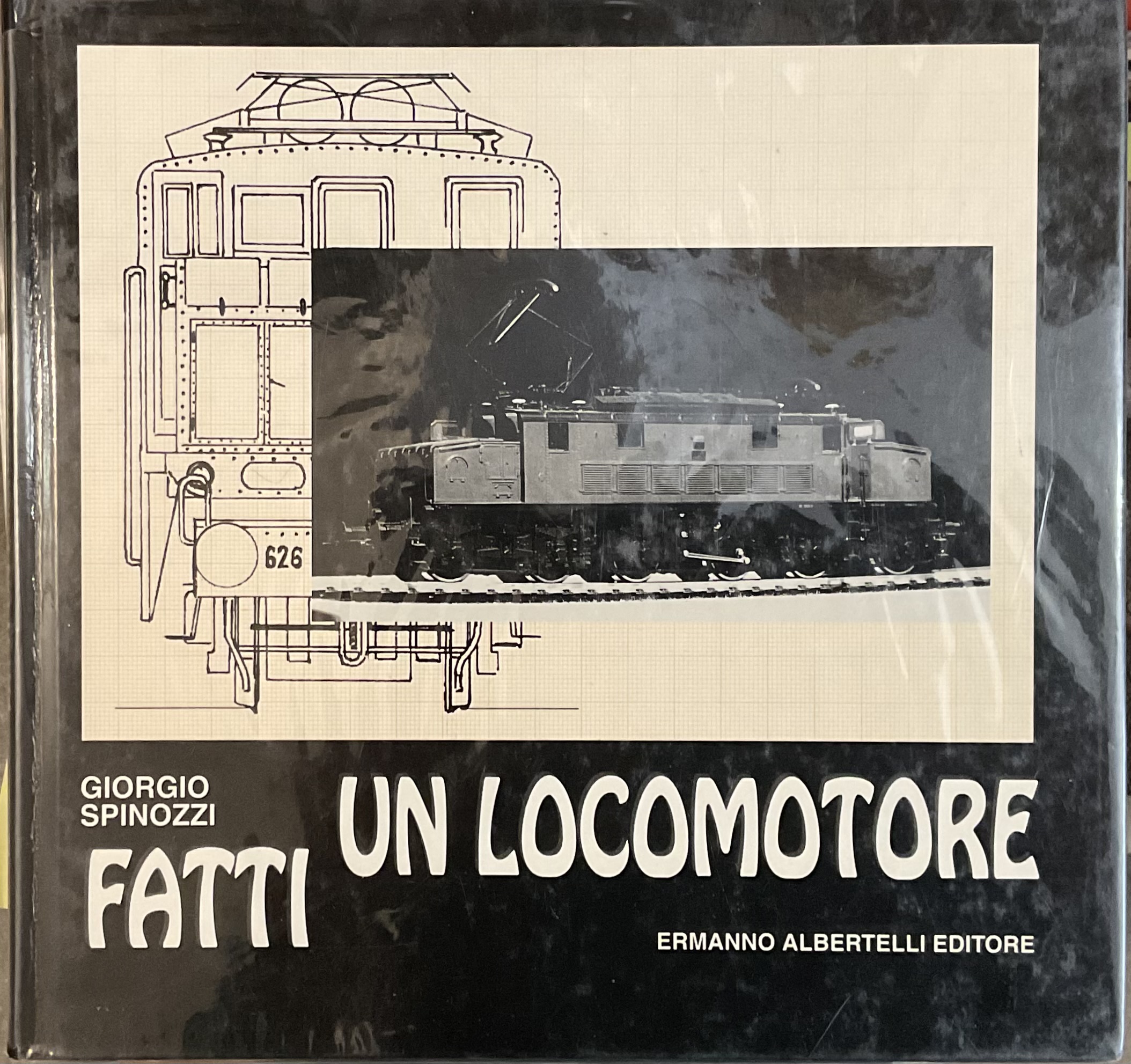Fatti un locomotore. Il modellismo delle locomotive elettriche italiane