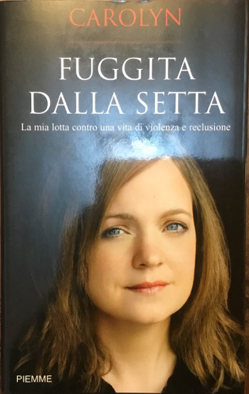 Fuggita dalla setta. La mia lotta contro una vita di …