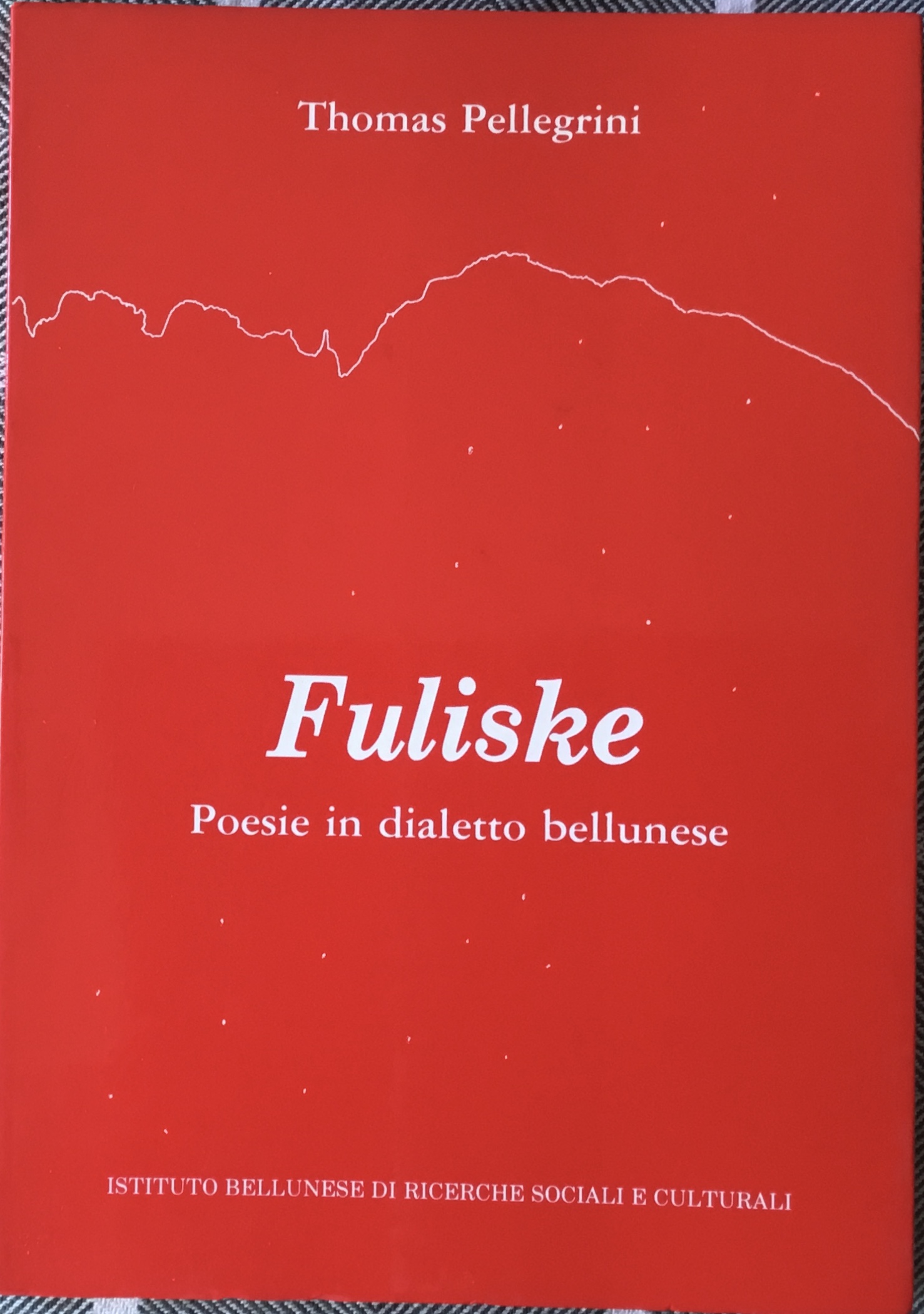 Fuliske. Poesie in dialetto bellunese