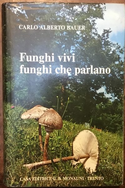 Funghi vivi funghi che parlano. Guida pratica per riconoscere i …