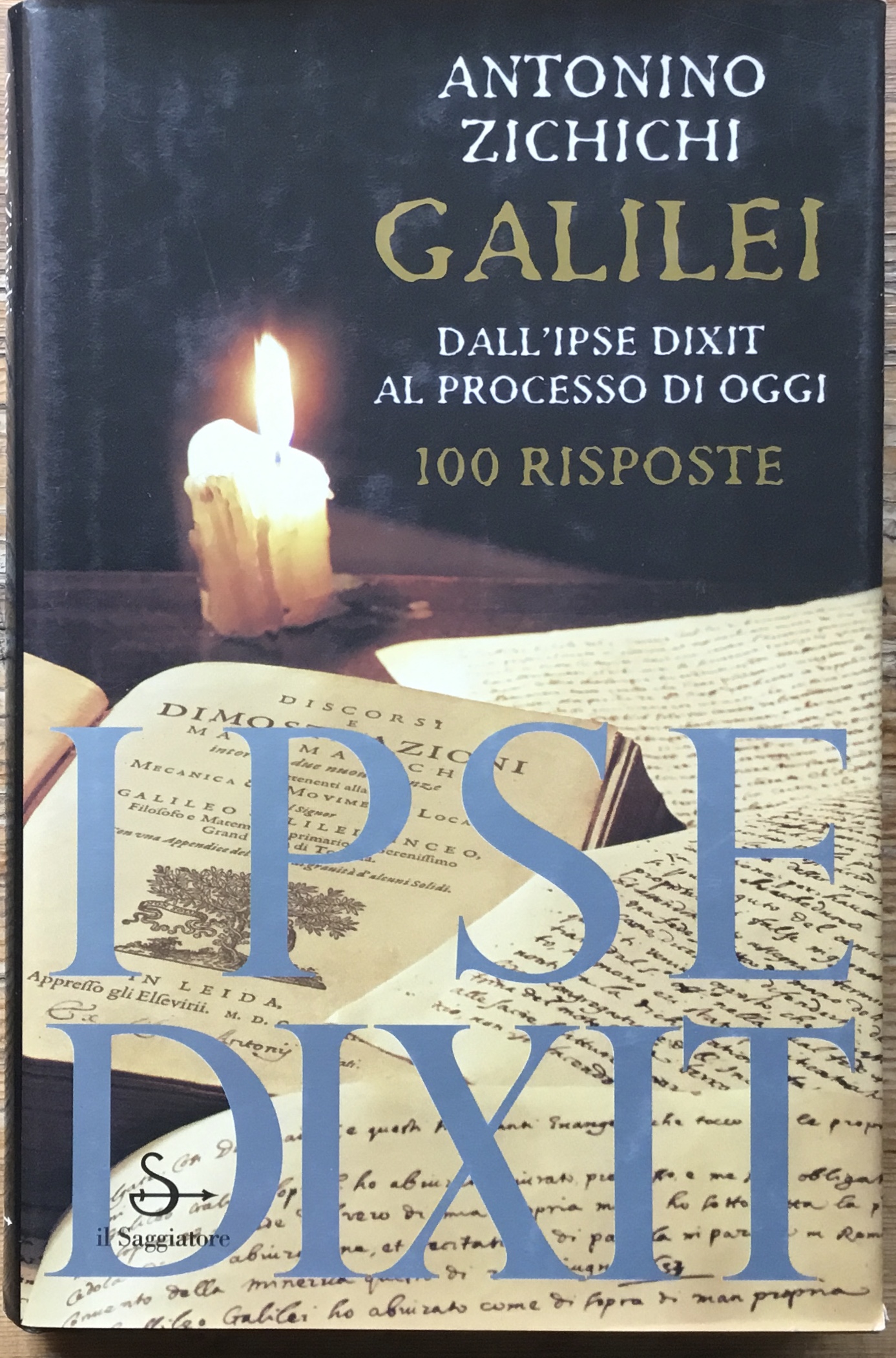 Galilei. Dall’Ipse Dixit al processo di oggi. 100 risposte.