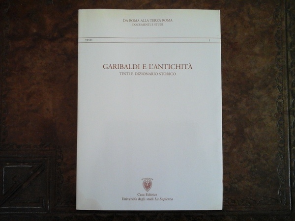 Garibaldi e l'antichità. Testi e dizionario storico