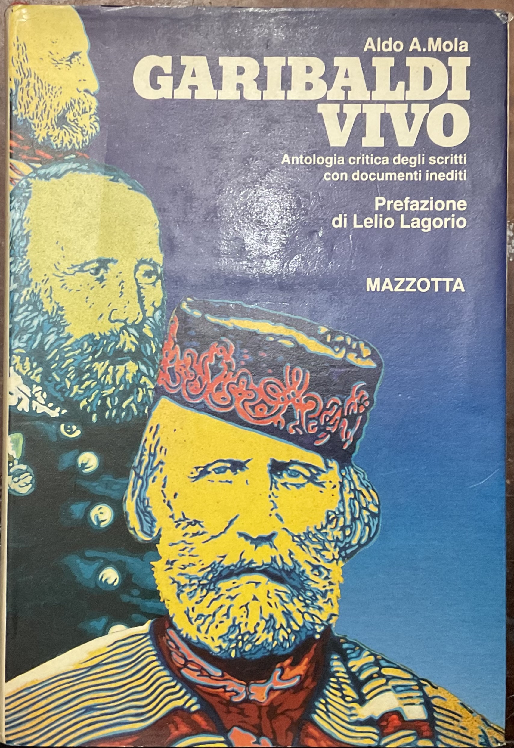 Garibaldi vivo. Antologia critica degli scritti con documenti inediti