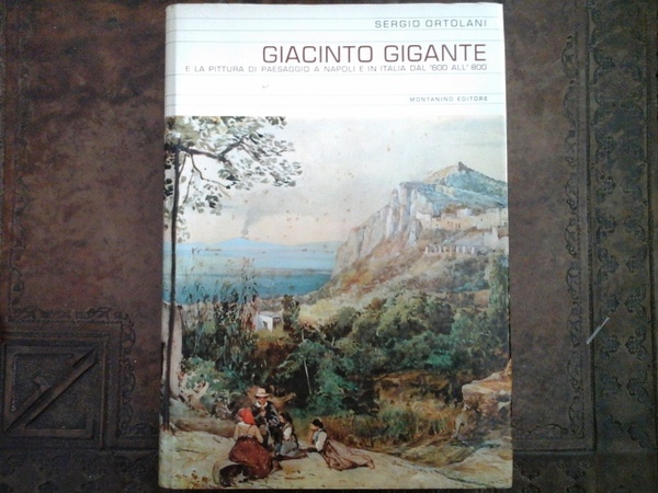 GIACINTO GIGANTE E LA PITTURA DI PAESAGGIO A NAPOLI E …