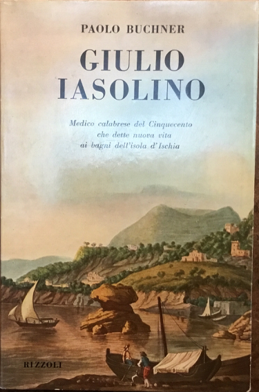 Giulio Iasolino. Medico calabrese del Cinquecento che diede nuova vita …