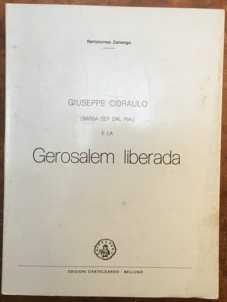 Giuseppe Coraulo (Barba Sep Dal Piai) e la Gerosalem Liberada