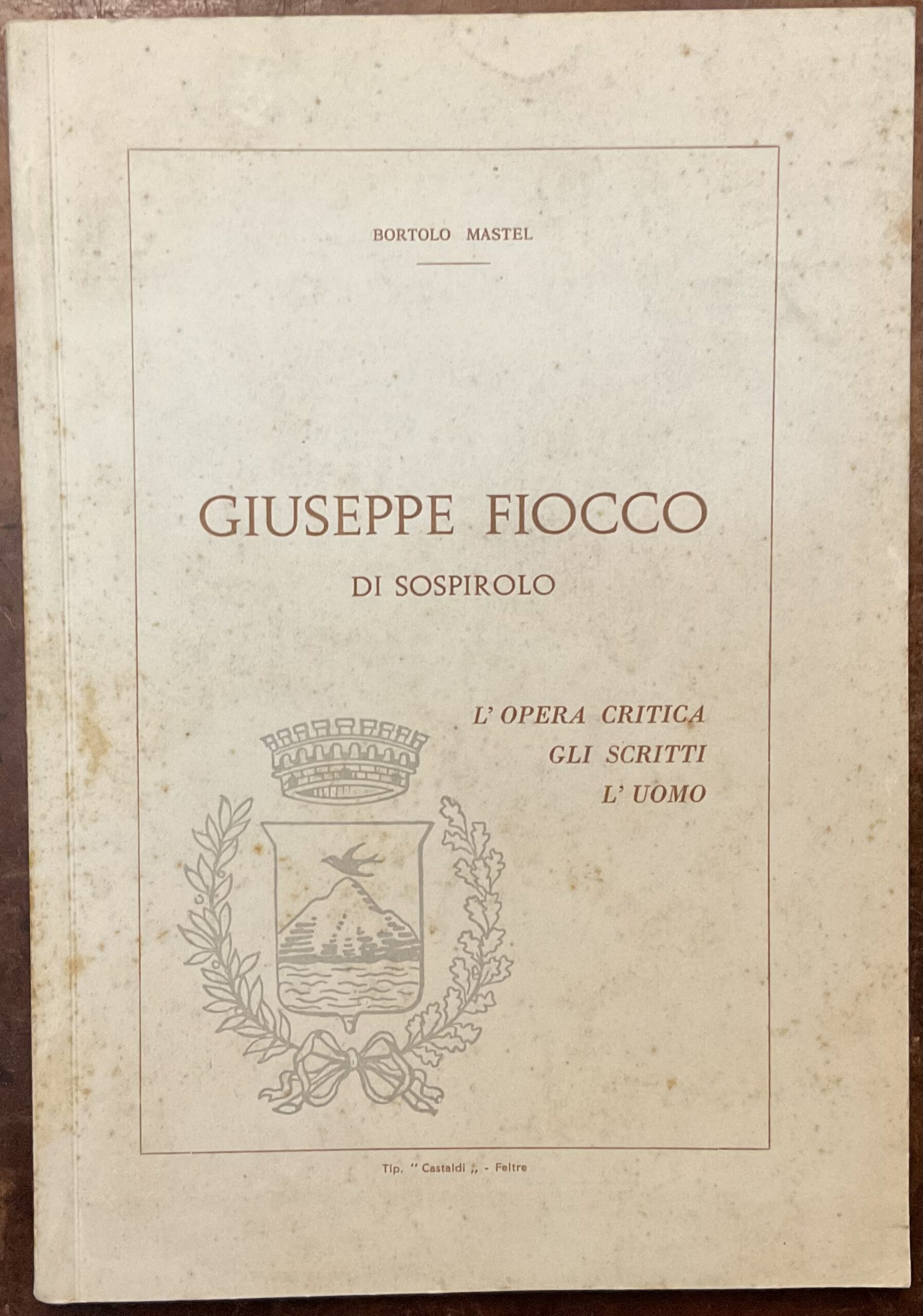 Giuseppe Fiocco di Sospirolo. L’opera critica, gli scritti, l’uomo