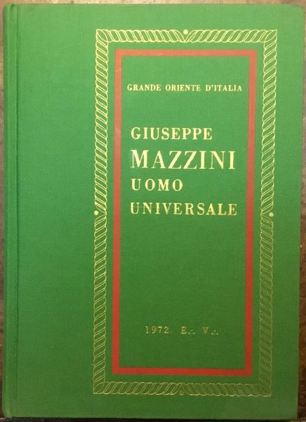 Giuseppe Mazzini uomo universale. Grande Oriente d’Italia