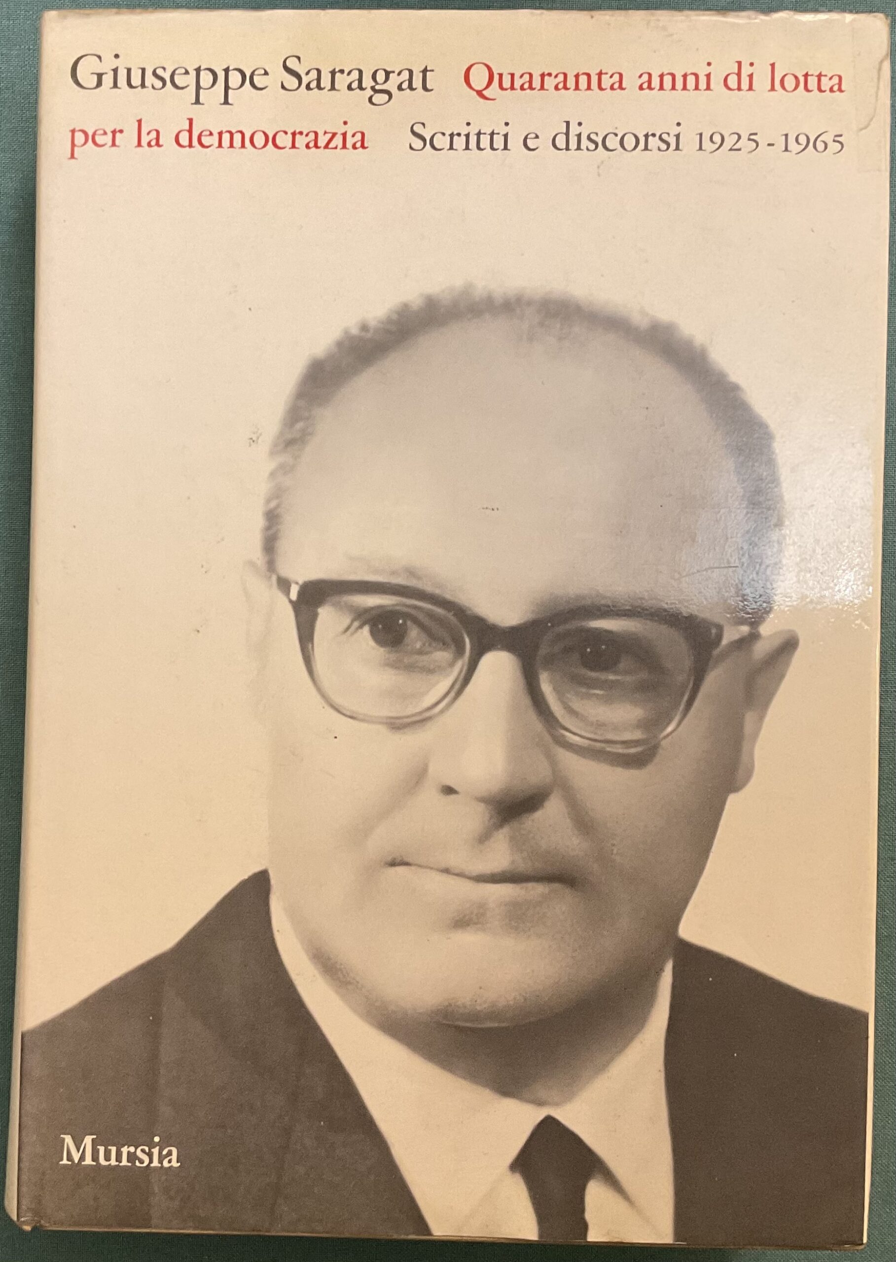 Giuseppe Saragat. Quarant’anni di lotta per la democrazia. Scritti e …
