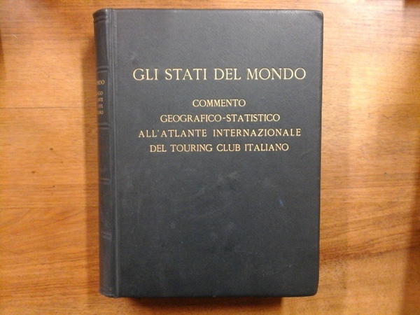 Gli stati del mondo commento geografico - statistico all'Atlante internazionale …