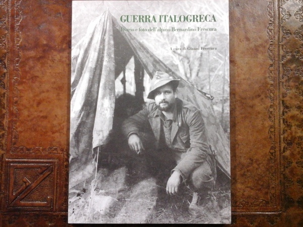 Guerra Italogreca. Diario e foto dell'alpino Bernardino Frescura