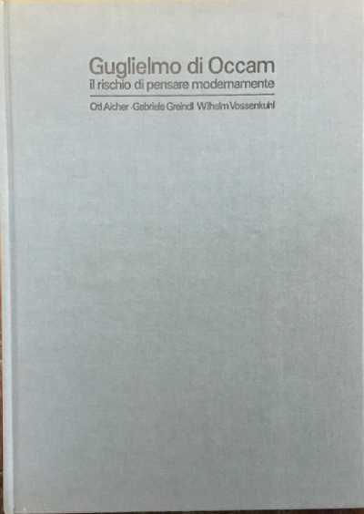 Guglielmo di Occam. Il rischio di pensare modernamente