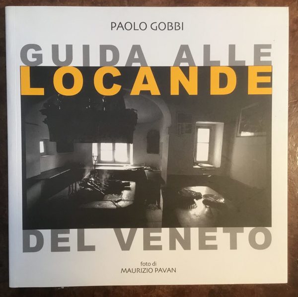 Guida alle locande del Veneto: viaggio sentimentale nel buon desinare