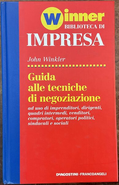 Guida alle tecniche di negoziazione a uso di imprenditori, dirigenti, …