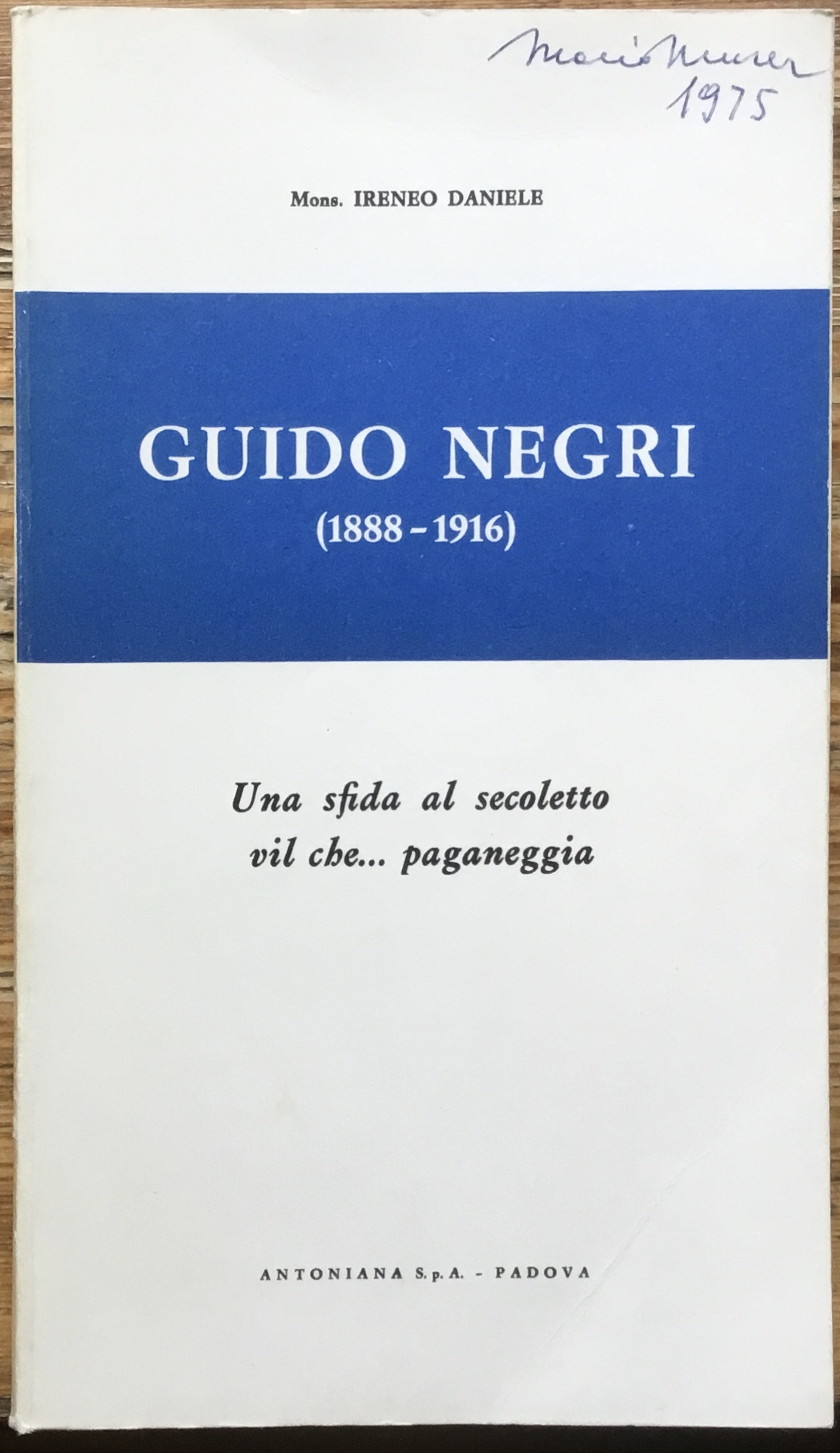Guido Negri (1888-1916). Una sfida al secoletto vil che…paganeggia.