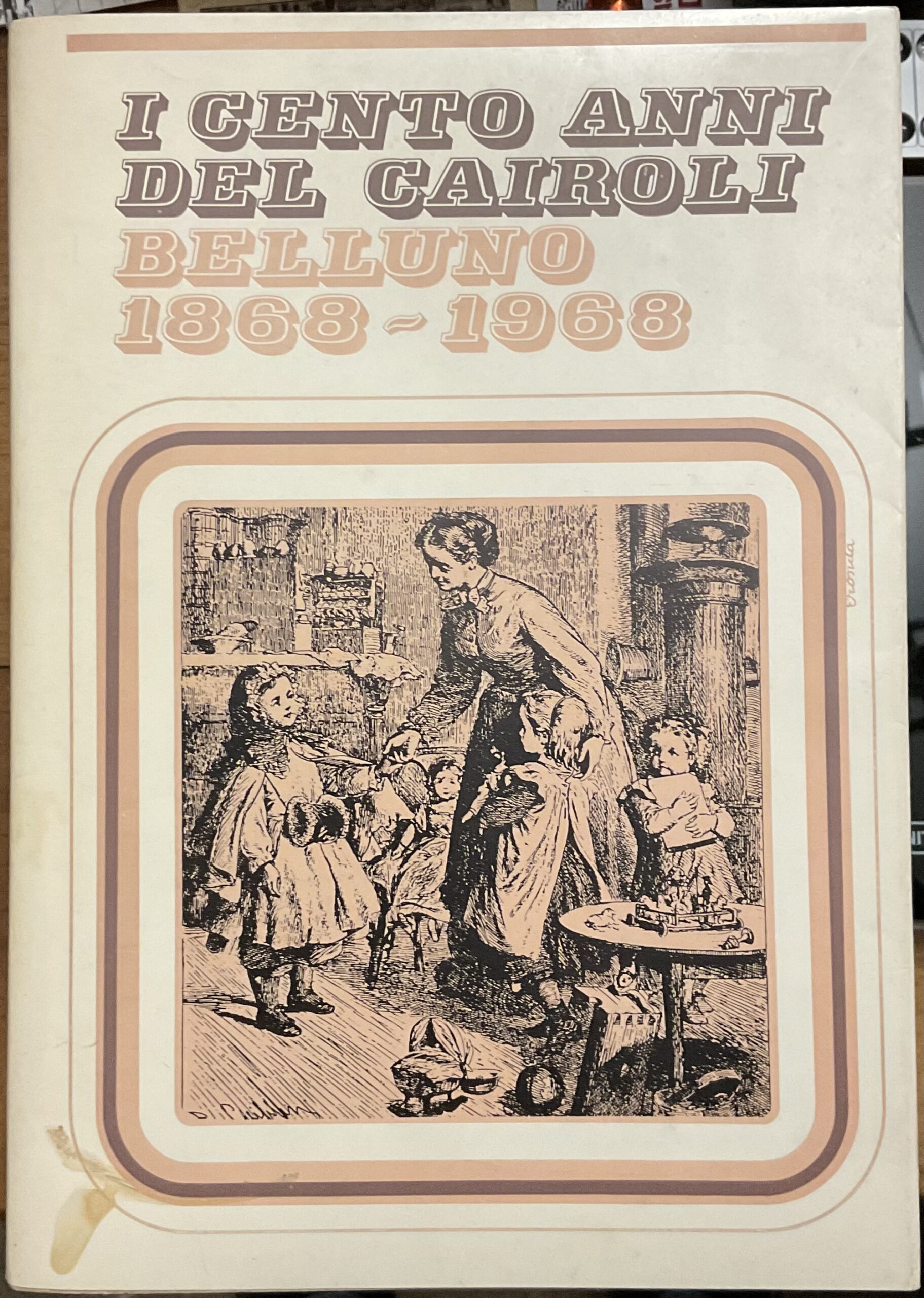 I cento anni del Cairoli. Belluno 1868-1968