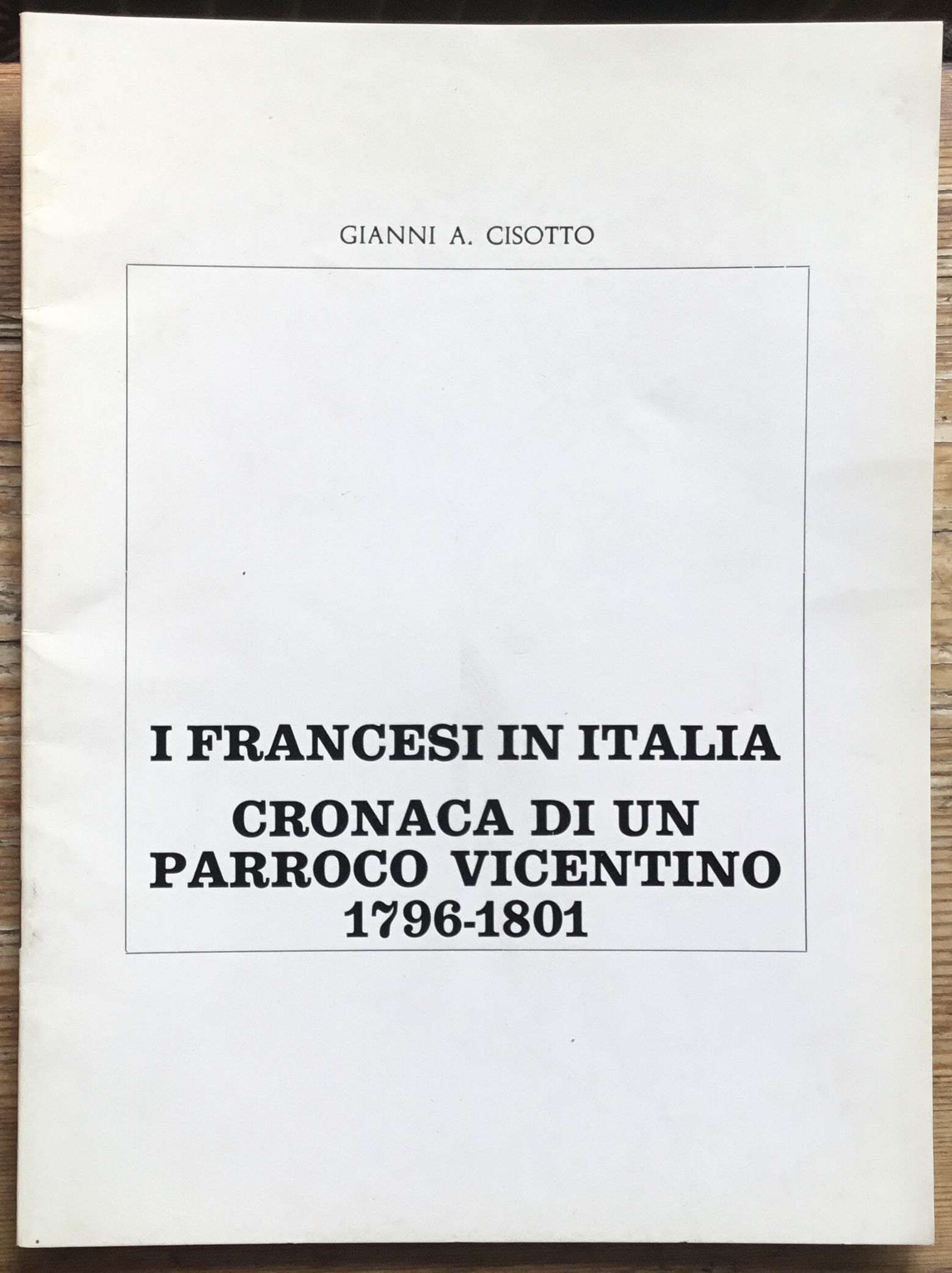 I Francesi in Italia. Cronaca di un parroco vicentino. 1796-1801.