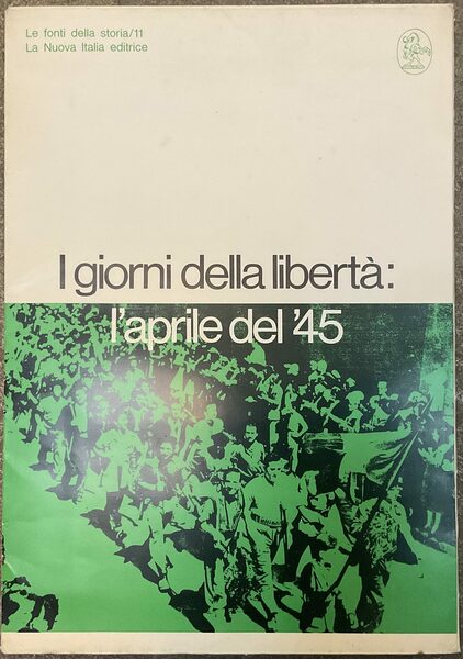 I giorni della libertà: l’aprile del ‘45. Le fonti della …