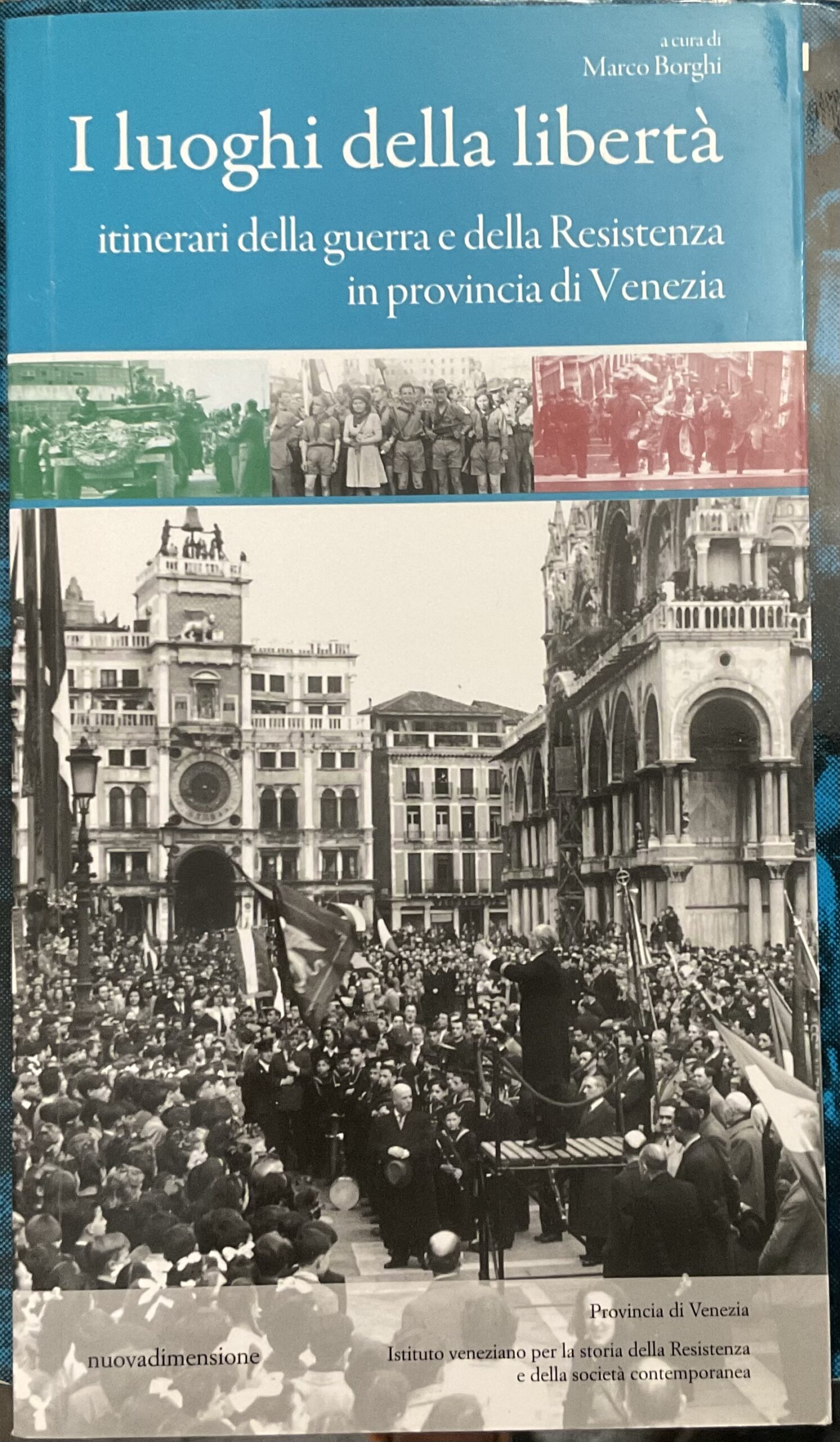 I luoghi della libertà. Itinerari della guerra e della Resistenza …