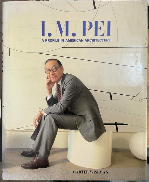 I. M. PEI. A profile in American Architecture
